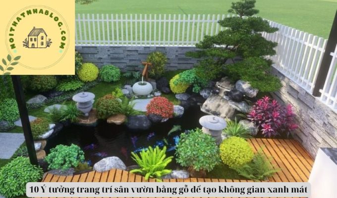 10 Ý tưởng trang trí sân vườn bằng gỗ để tạo không gian xanh mát